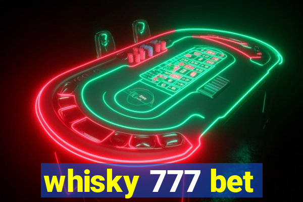 whisky 777 bet
